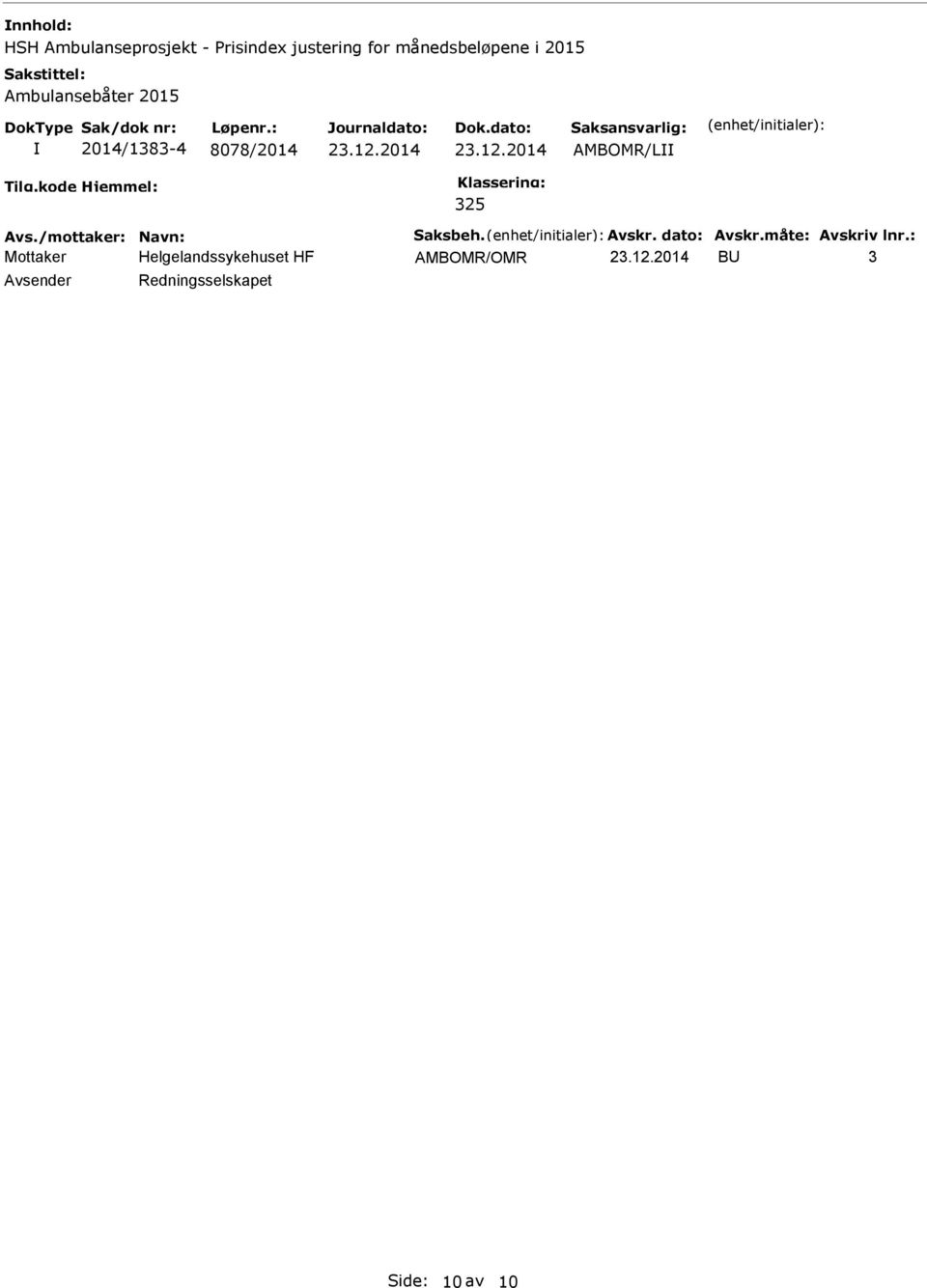 8078/2014 AMBOMR/L 325 Avs./mottaker: Navn: Saksbeh. Avskr.