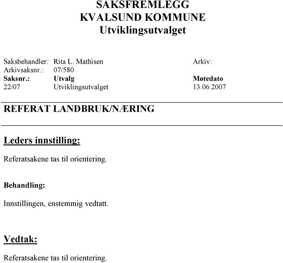 2007 REFERAT LANDBRUK/NÆRING Referatsakene tas til