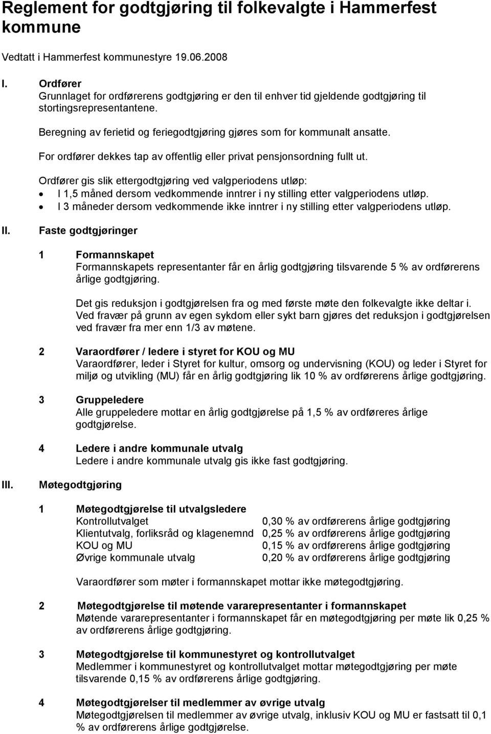 For ordfører dekkes tap av offentlig eller privat pensjonsordning fullt ut.