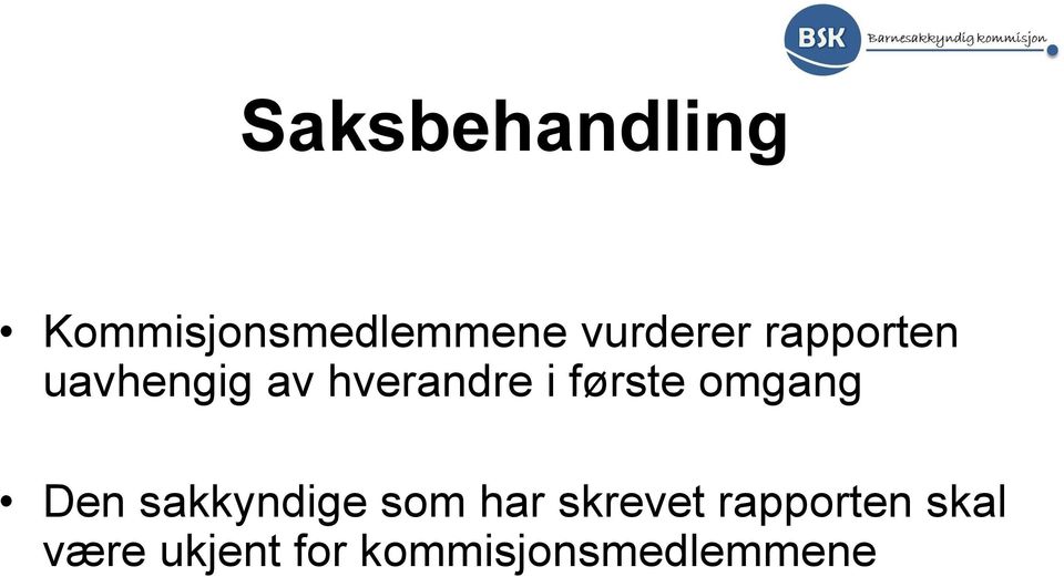 første omgang Den sakkyndige som har