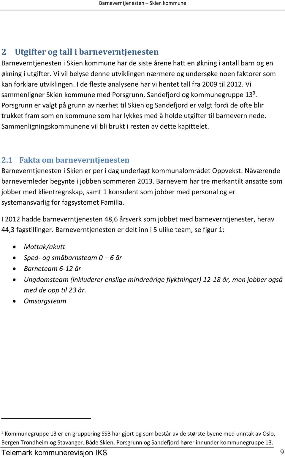 Vi sammenligner Skien kommune med Porsgrunn, Sandefjord og kommunegruppe 13 3.