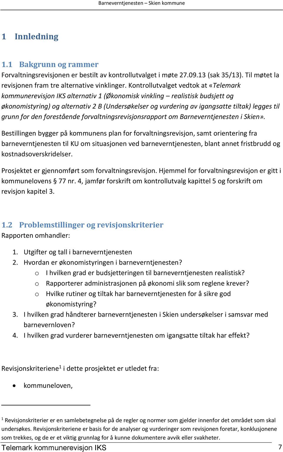 legges til grunn for den forestående forvaltningsrevisjonsrapport om Barneverntjenesten i Skien».