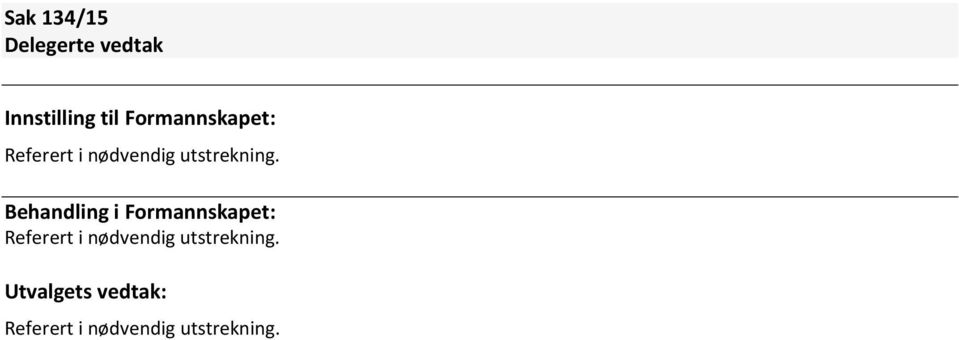 Behandling i  Utvalgets vedtak: Referert i