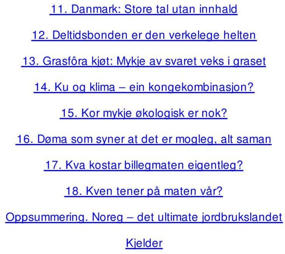 Kor mykje økologisk er nok? 16. Døma som syner at det er mogleg, alt saman 17.