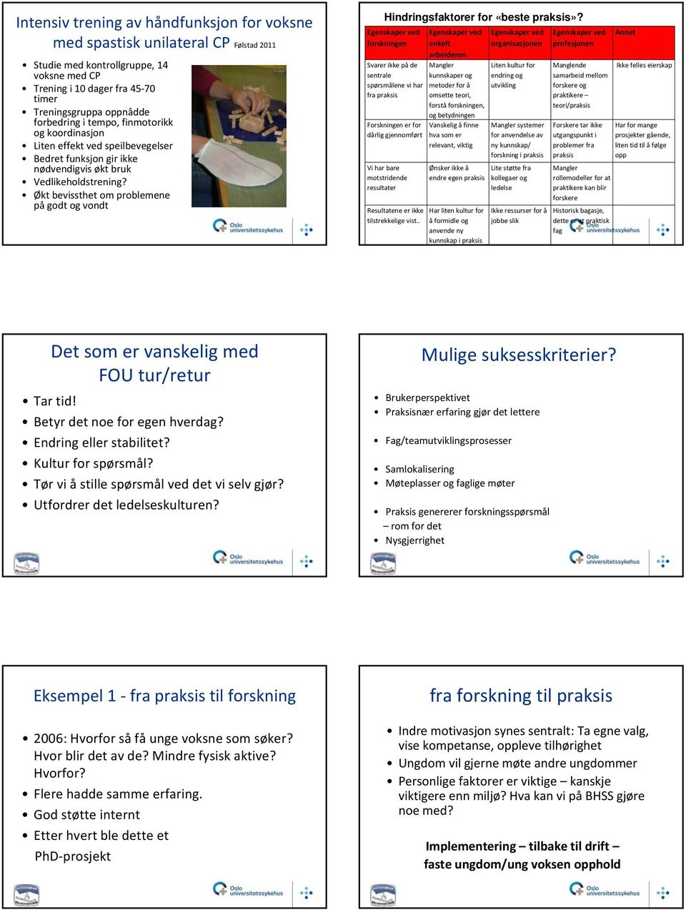 Økt bevissthet om problemene på godt og vondt Hindringsfaktorer for «beste praksis»?