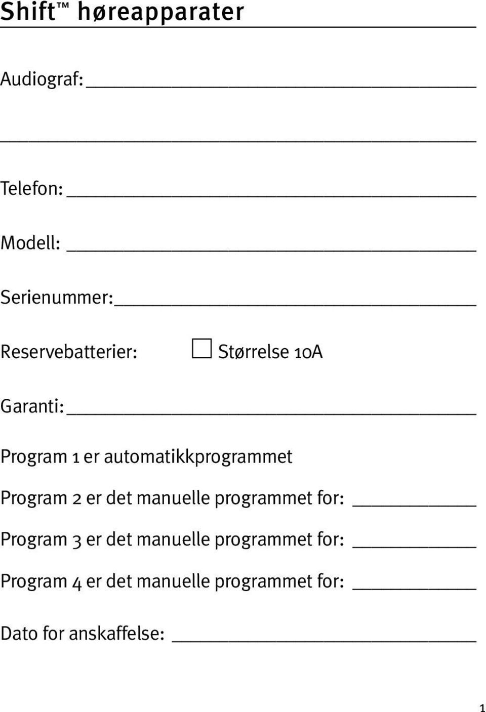 automatikkprogrammet Program 2 er det manuelle programmet for: Program