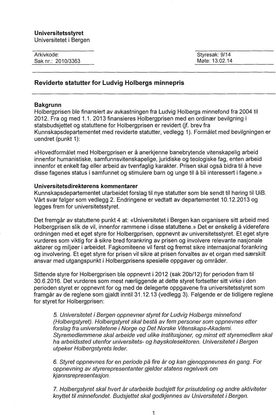 brev fra Kunnskapsdepartementet med reviderte statutter, vedlegg 1).