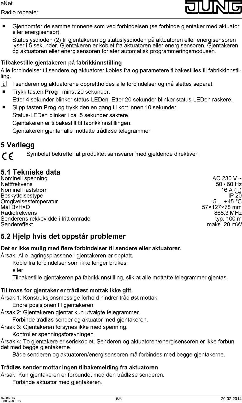 Gjentakeren g aktuatren eller energisensren frlater autmatisk prgrammeringsmdusen.