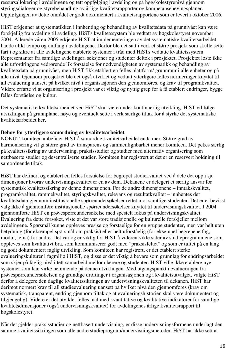 HiST erkjenner at systematikken i innhenting og behandling av kvalitetsdata på grunnivået kan være forskjellig fra avdeling til avdeling.