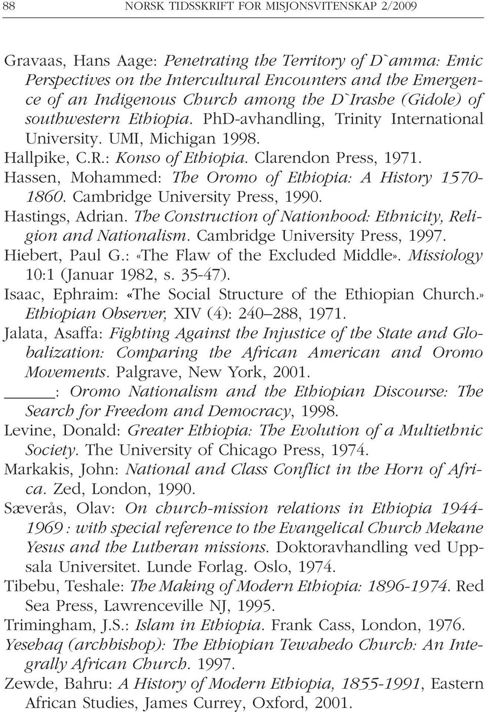 Hassen, Mohammed: The Oromo of Ethiopia: A History 1570-1860. Cambridge University Press, 1990. Hastings, Adrian. The Construction of Nationhood: Ethnicity, Religion and Nationalism.
