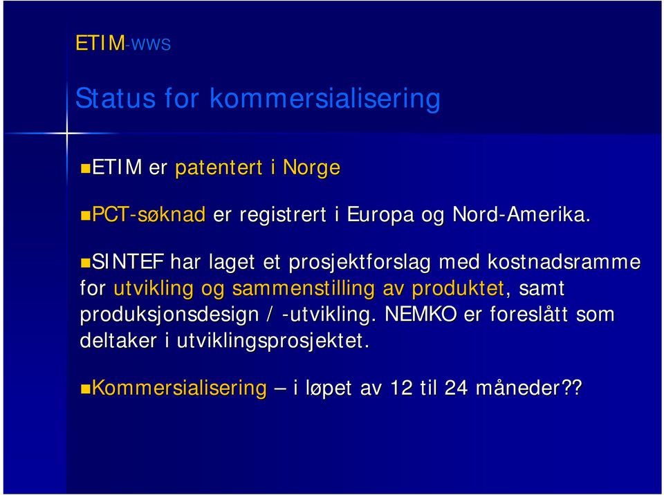 SINTEF har laget et prosjektforslag med kostnadsramme for utvikling og sammenstilling