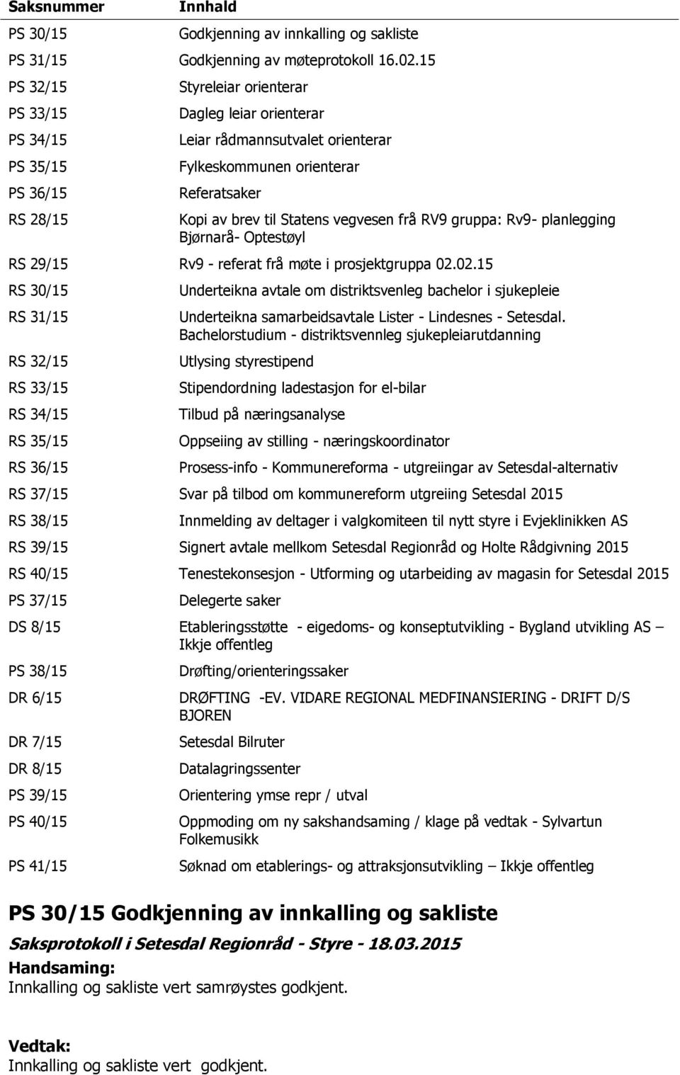 vegvesen frå RV9 gruppa: Rv9- planlegging Bjørnarå- Optestøyl RS 29/15 Rv9 - referat frå møte i prosjektgruppa 02.