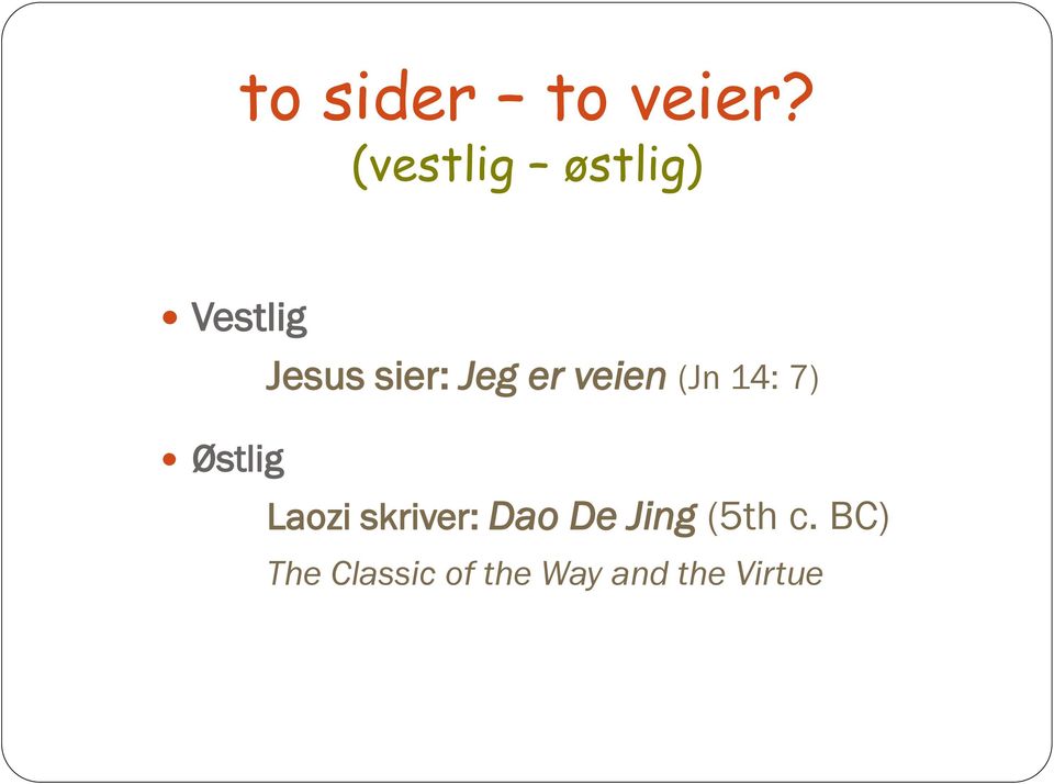 er veien (Jn 14: 7) Østlig Laozi