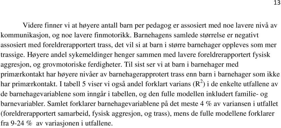 Høyere andel sykemeldinger henger sammen med lavere foreldrerapportert fysisk aggresjon, og grovmotoriske ferdigheter.