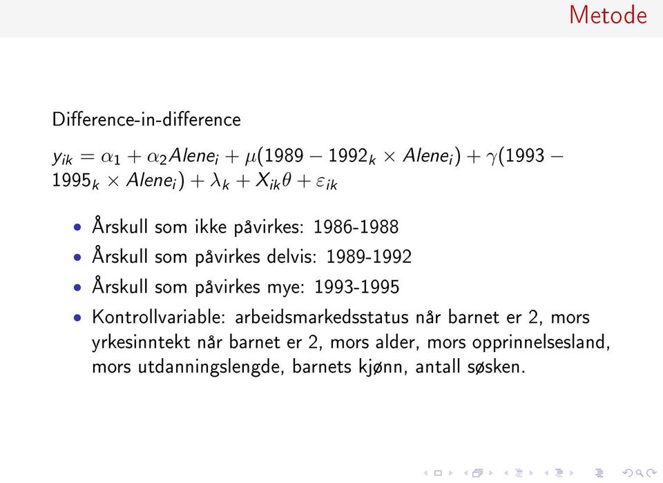 Årskull som påvirkes mye: 1993-1995 Kontrollvariable: arbeidsmarkedsstatus når barnet er 2, mors