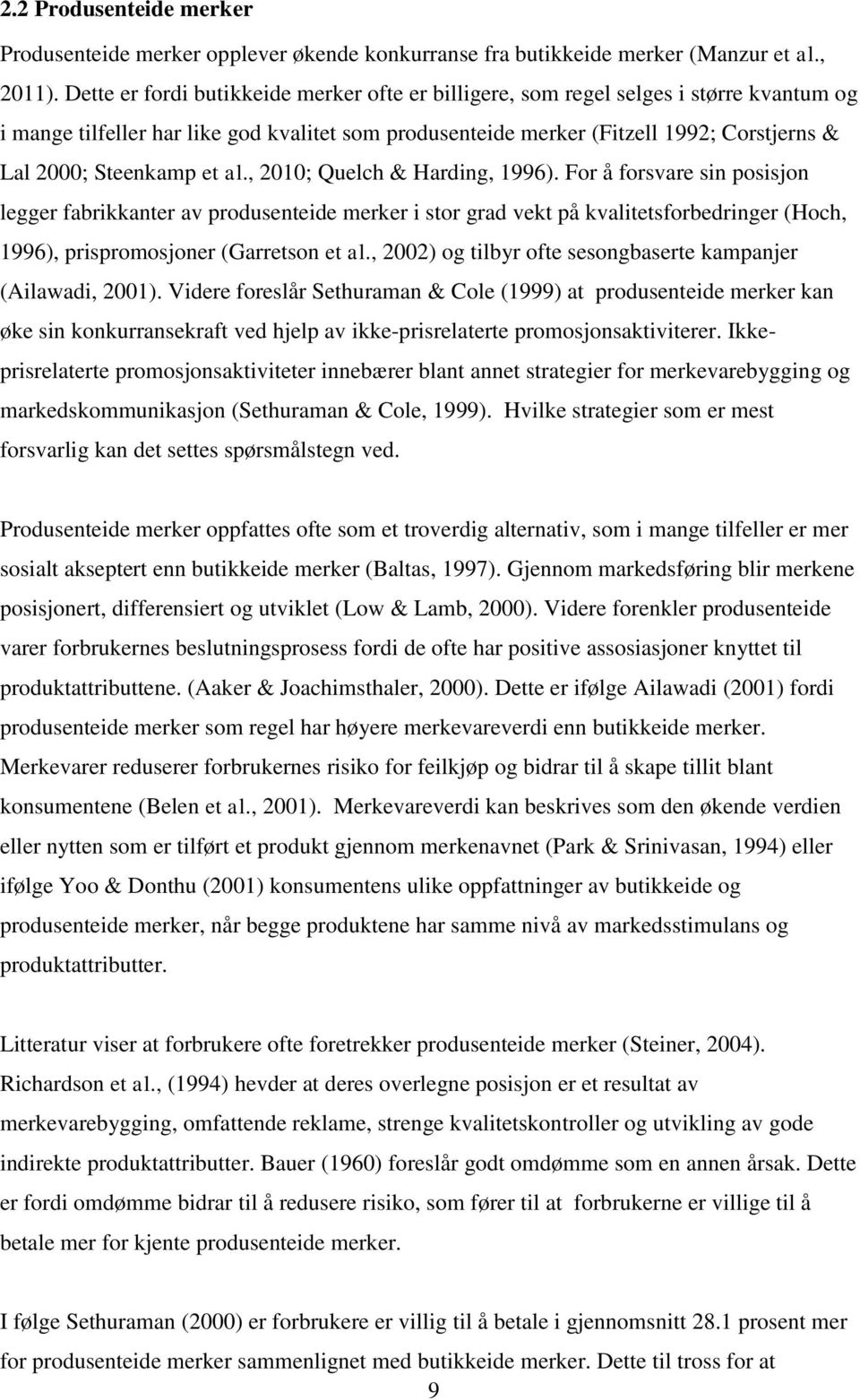 Steenkamp et al., 2010; Quelch & Harding, 1996).