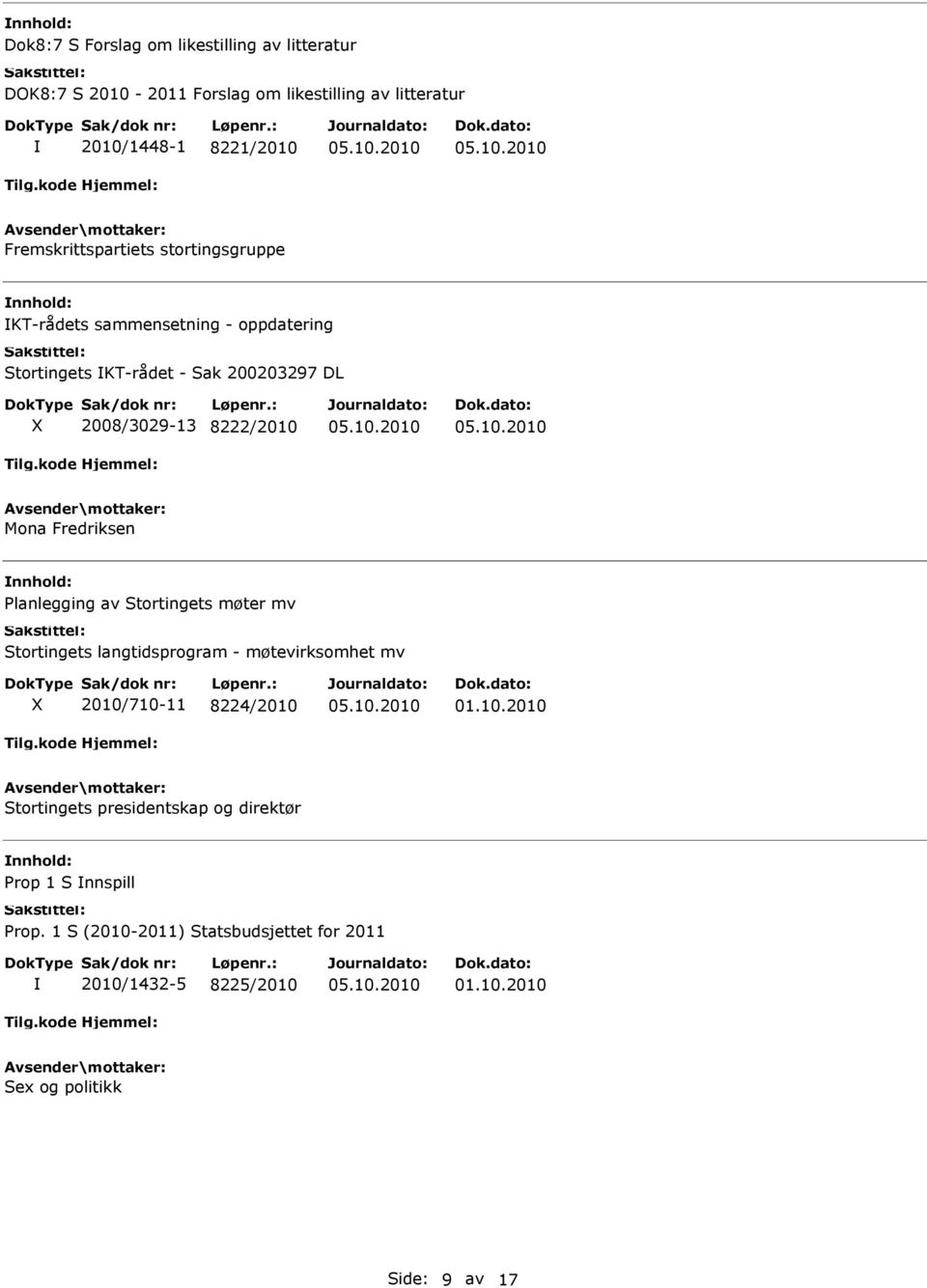 8222/2010 Mona Fredriksen Planlegging av Stortingets møter mv Stortingets langtidsprogram - møtevirksomhet mv X 2010/710-11