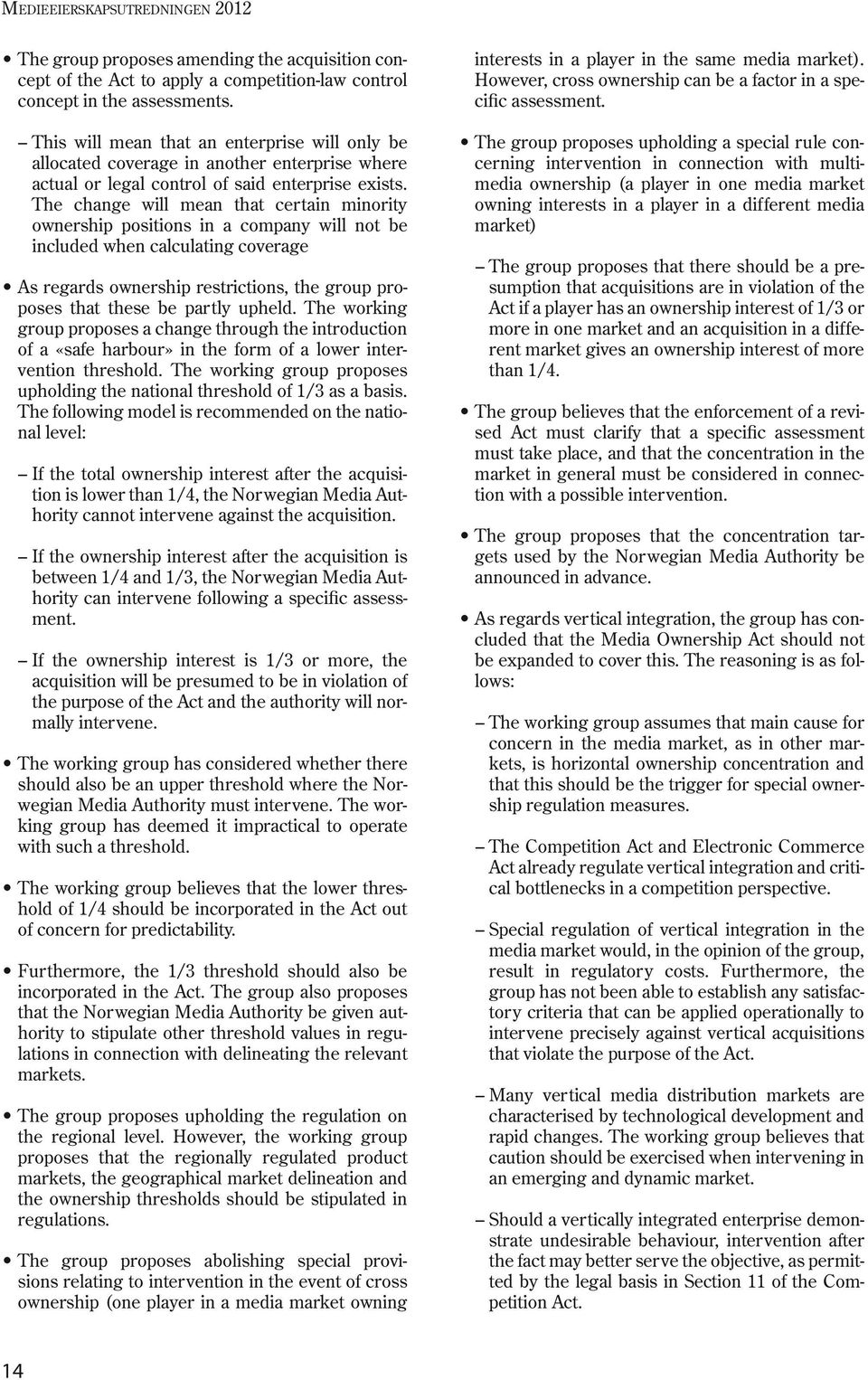 The change will mean that certain minority ownership positions in a company will not be included when calculating coverage As regards ownership restrictions, the group proposes that these be partly