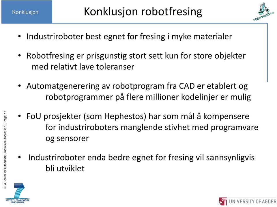 millioner kodelinjer er mulig NFA Forum for Automatisk Produksjon August 2013.