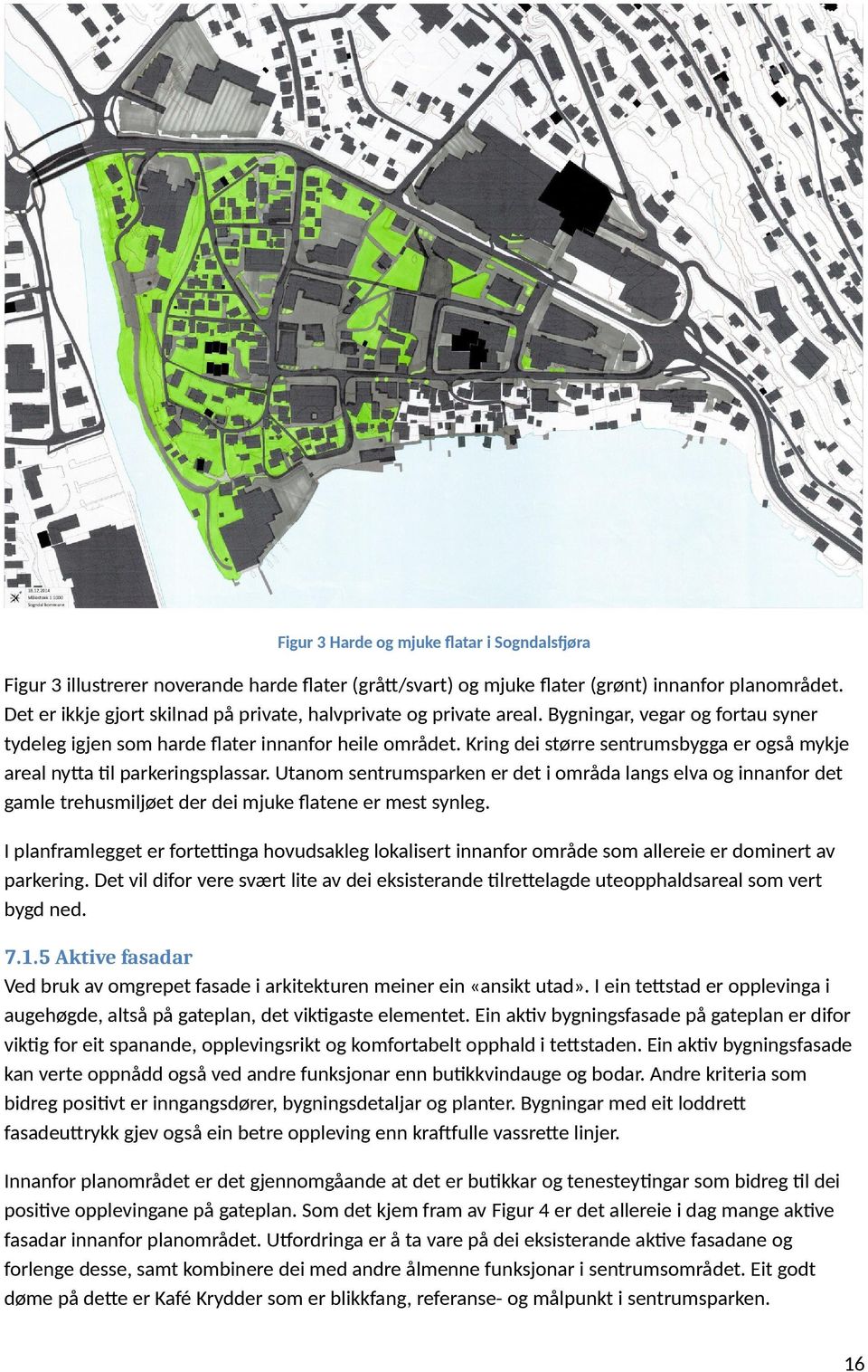 Kring dei større sentrumsbygga er også mykje areal nytta til parkeringsplassar.