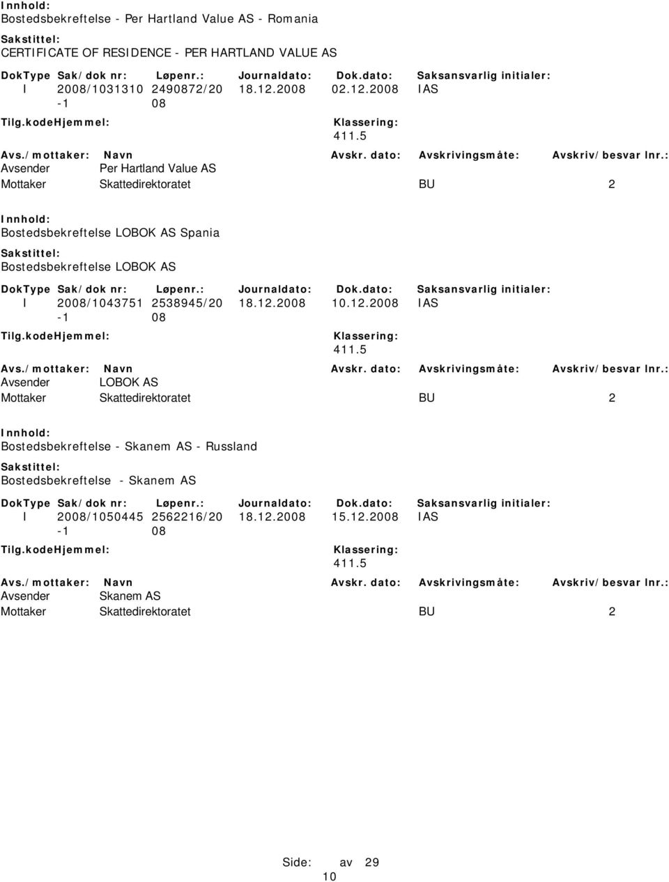 2008 IAS Avsender Per Hartland Value AS Mottaker Skattedirektoratet BU 2 Bostedsbekreftelse LOBOK AS Spania Bostedsbekreftelse LOBOK AS I