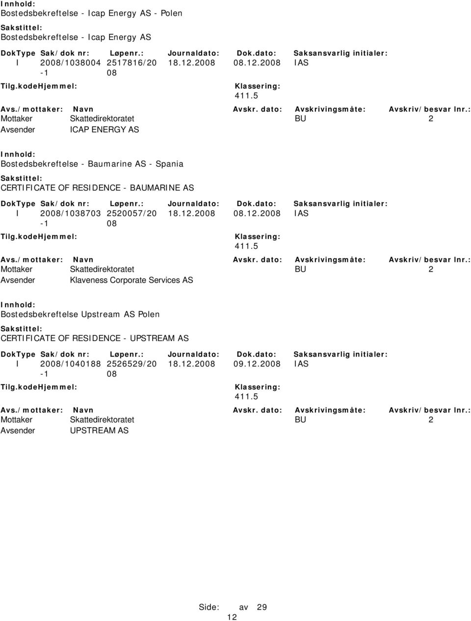 2008 IAS Mottaker Skattedirektoratet BU 2 Avsender ICAP ENERGY AS Bostedsbekreftelse - Baumarine AS - Spania CERTIFICATE OF RESIDENCE - BAUMARINE