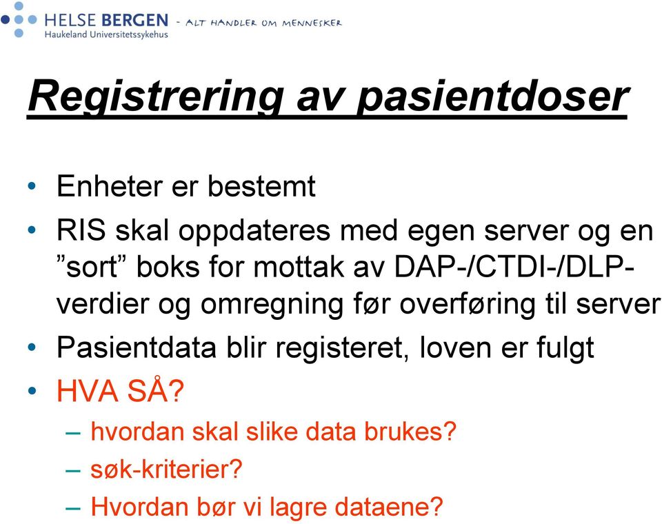 omregning før overføring til server Pasientdata blir registeret, loven er