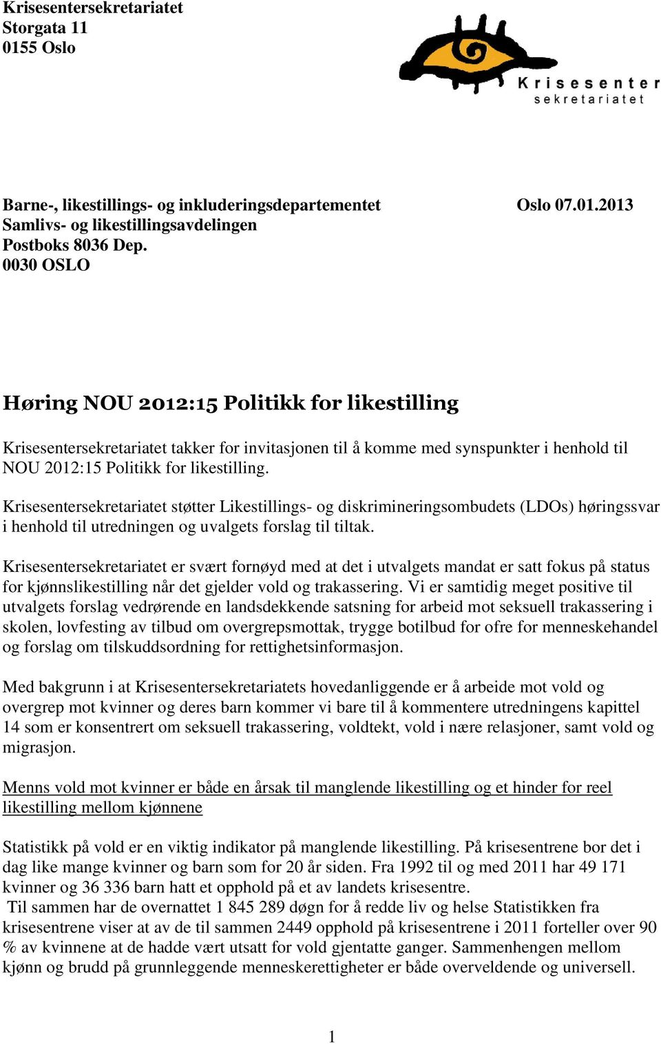 Krisesentersekretariatet støtter Likestillings- og diskrimineringsombudets (LDOs) høringssvar i henhold til utredningen og uvalgets forslag til tiltak.