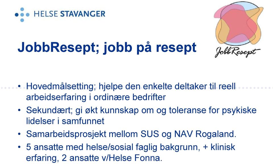 for psykiske lidelser i samfunnet Samarbeidsprosjekt mellom SUS og NAV Rogaland.