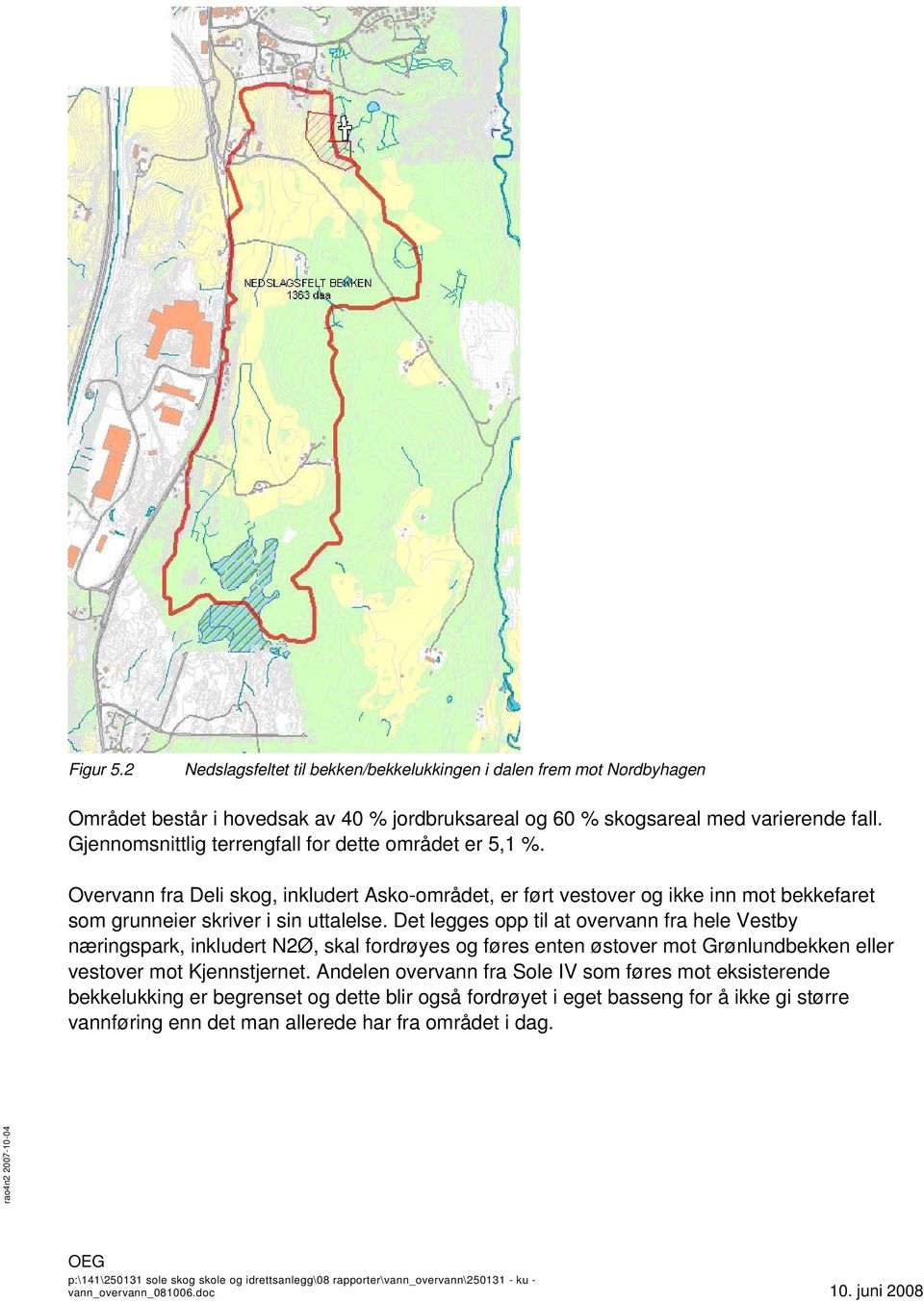 Overvann fra Deli skog, inkludert Asko-området, er ført vestover og ikke inn mot bekkefaret som grunneier skriver i sin uttalelse.