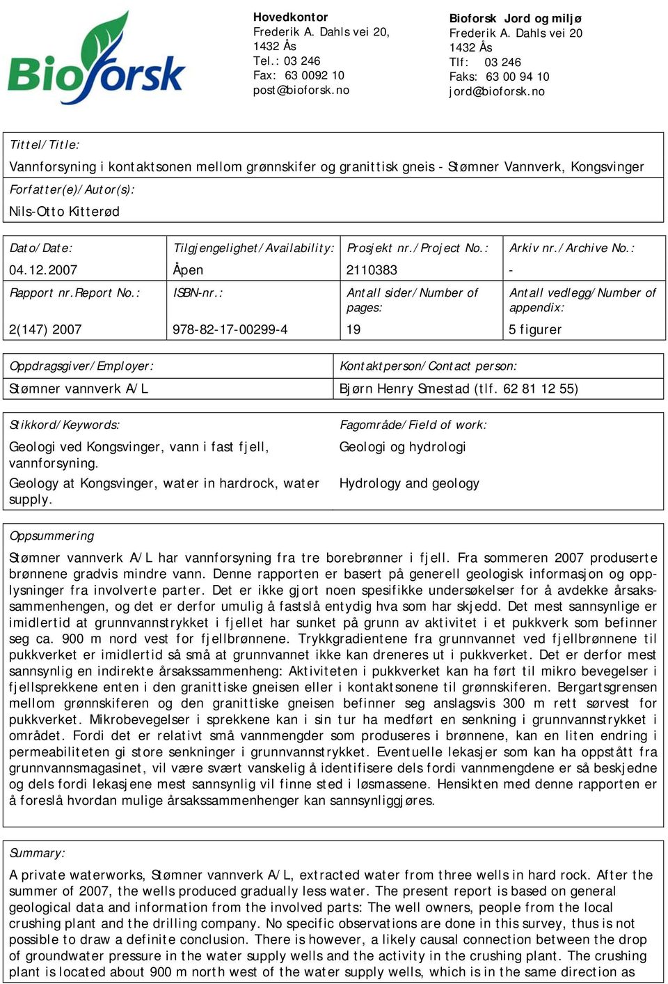 Prosjekt nr./project No.: Arkiv nr./archive No.: 04.12.2007 Åpen 2110383 - Rapport nr.report No.: ISBN-nr.