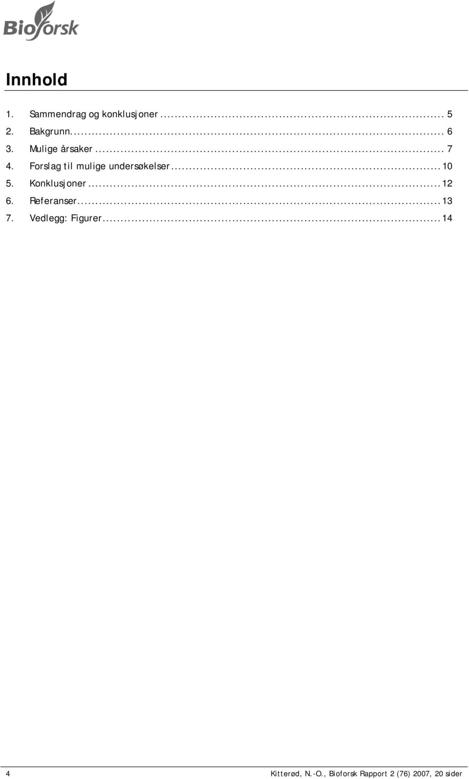 Konklusjoner...12 6. Referanser...13 7. Vedlegg: Figurer.