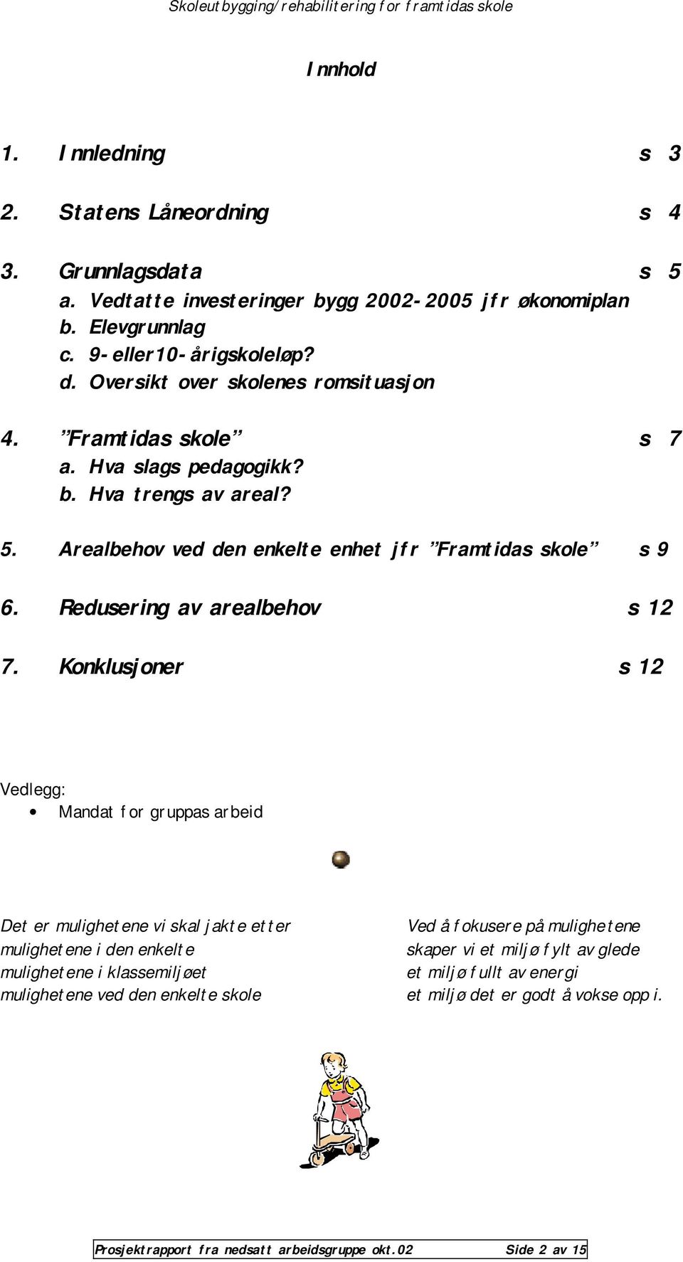 Redusering av arealbehov s 12 7.