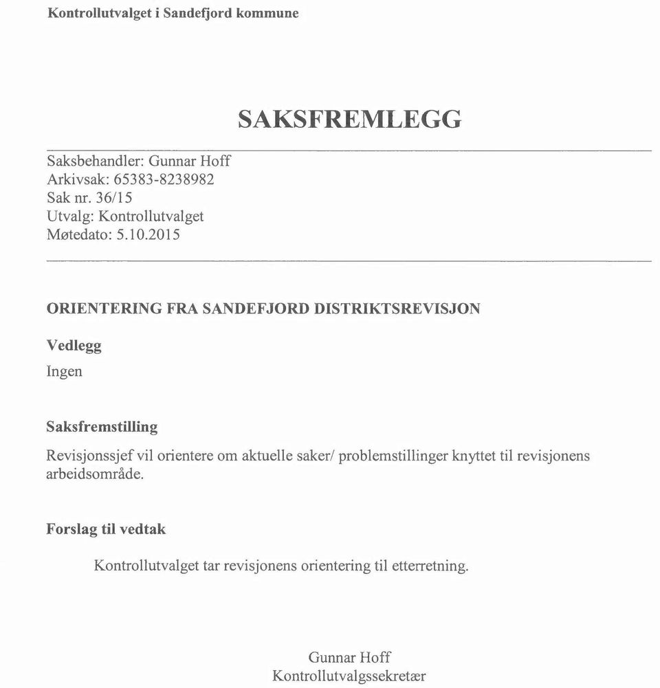 2015 ORIENTERING FRA SANDEFJORD DISTRIKTSREVISJON Vedlegg Ingen Saksfremstilling Revisjonssjef vilorientere