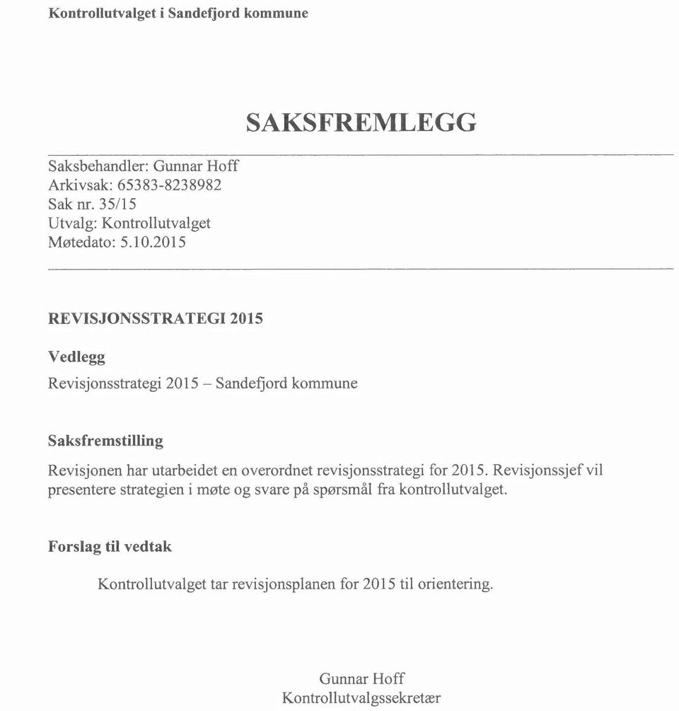2015 REVISJONSSTRATEGI 2015 Vedlegg Revisjonsstrategi 2015 - Sandefjord kommune Saksfremstilling Revisjonen har utarbeidet en