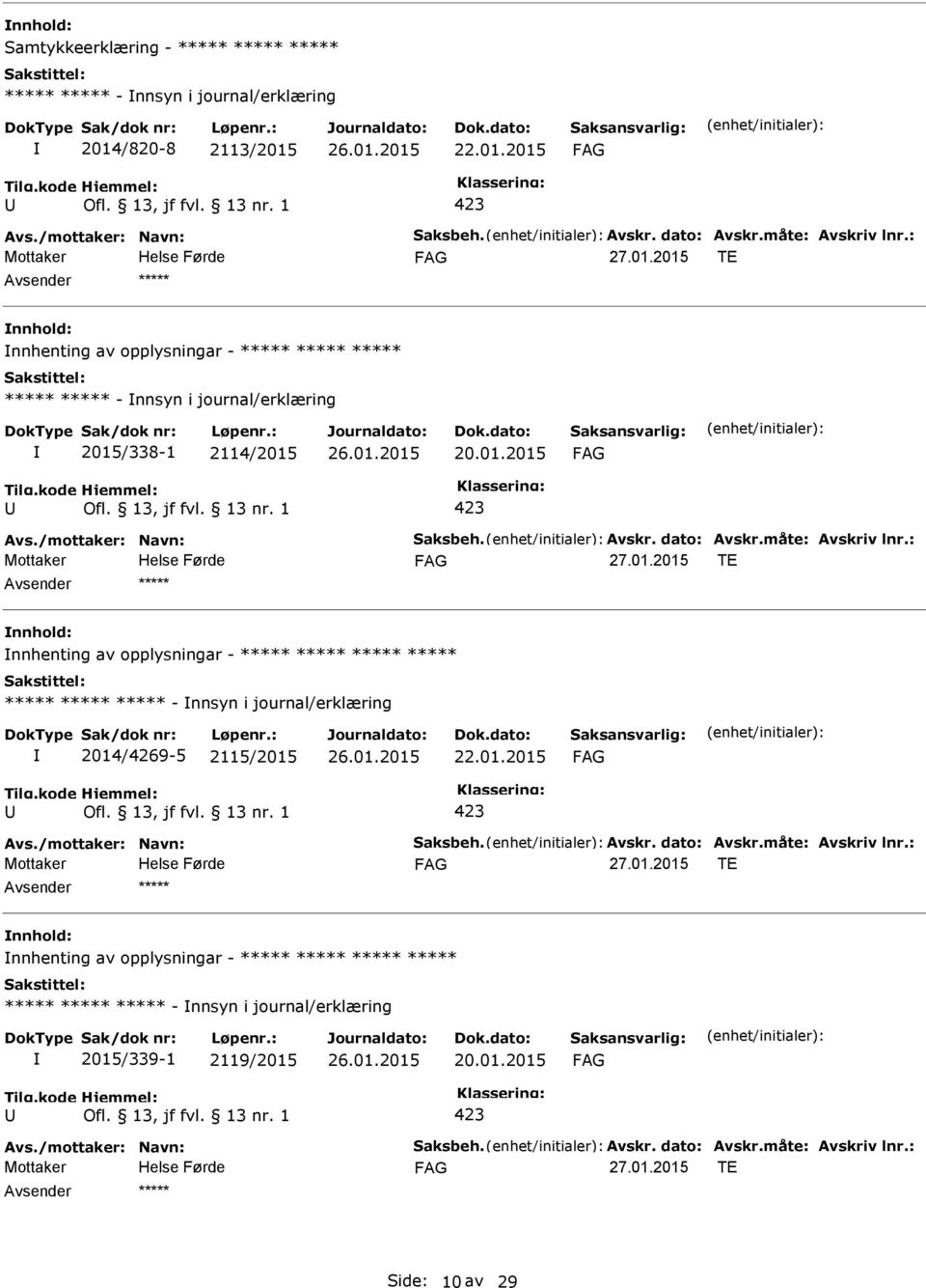 01.2015 27.01.2015 TE ***** nnhenting av opplysningar - ***** ***** ***** ***** ***** ***** ***** - nnsyn i journal/erklæring 2014/4269-5 5/2015 22.