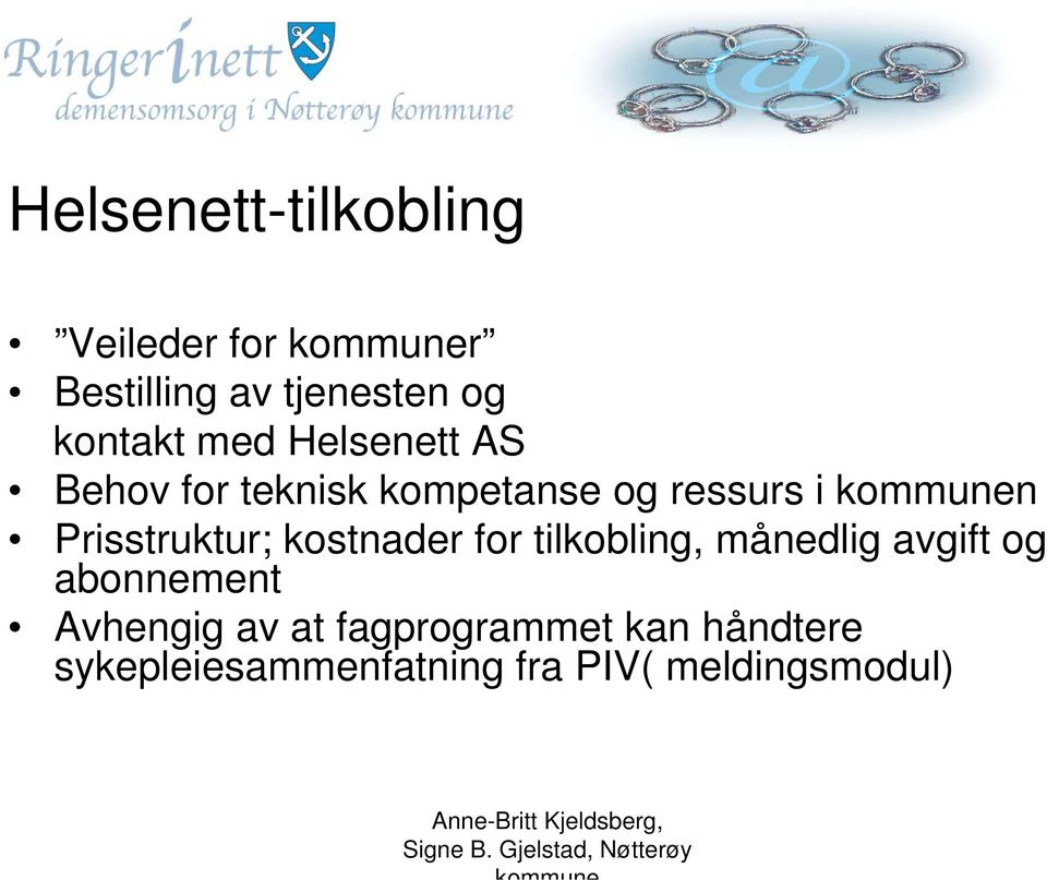 Prisstruktur; kostnader for tilkobling, månedlig avgift og abonnement