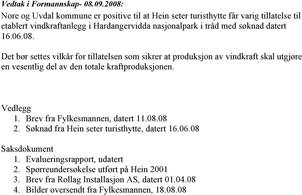 med søknad datert 16.06.08.