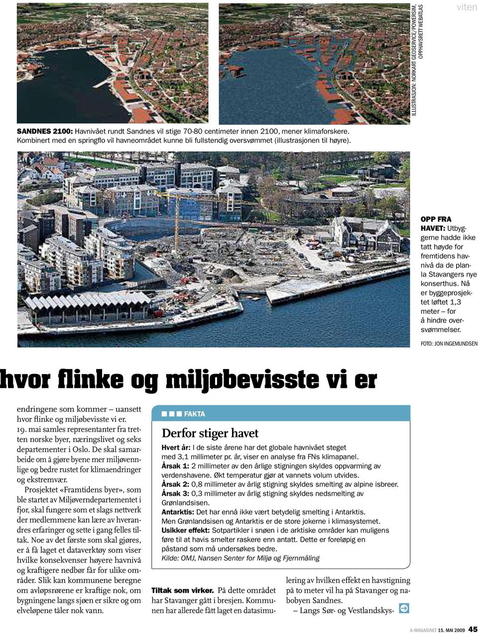 Opp fra HaVet: Utbyggerne hadde ikke tatt høyde for fremtidens havnivå da de planla Stavangers nye konserthus. Nå er byggeprosjektet løftet 1,3 meter for å hindre oversvømmelser.