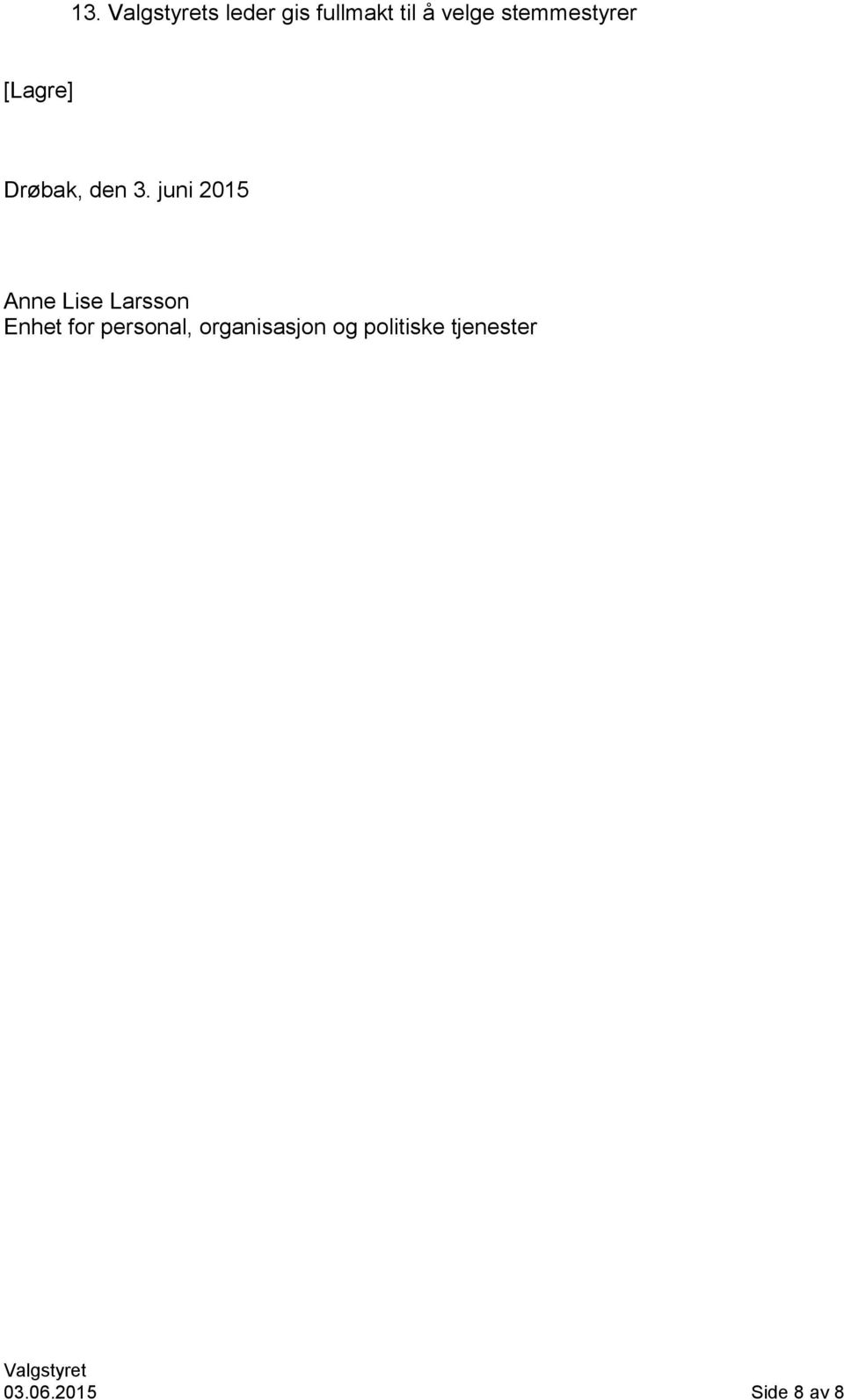 juni 2015 Anne Lise Larsson Enhet for