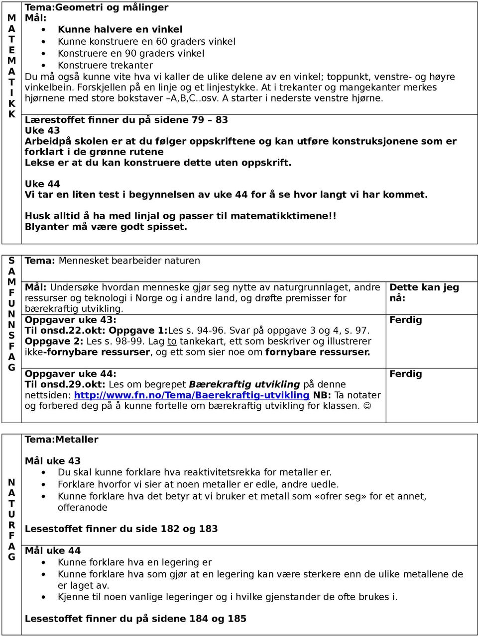 Lærestoffet finner du på sidene 79 83 ke 43 rbeidpå skolen er at du følger oppskriftene og kan utføre konstruksjonene som er forklart i de grønne rutene Lekse er at du kan konstruere dette uten