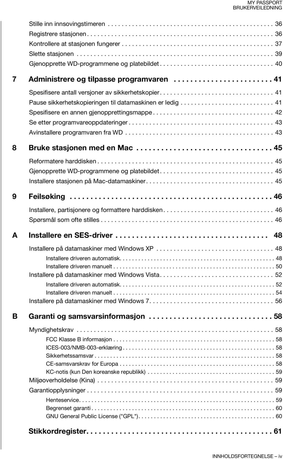 ................................ 40 7 Administrere og tilpasse programvaren........................ 41 Spesifisere antall versjoner av sikkerhetskopier.