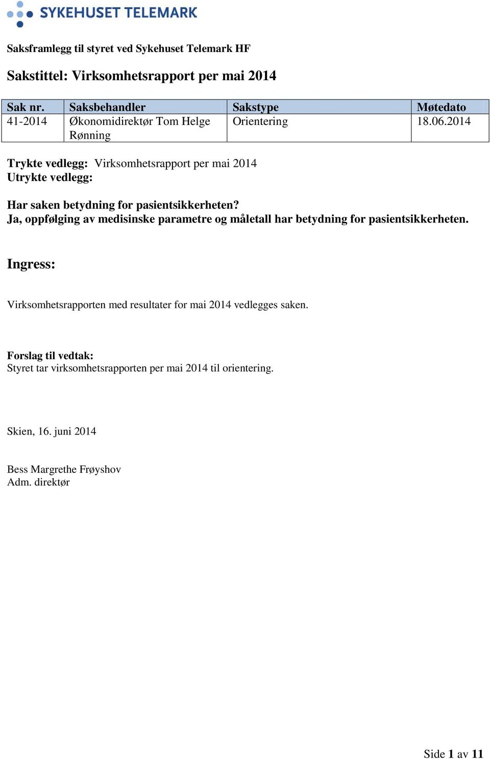 2014 Rønning Trykte vedlegg: Virksomhetsrapport per mai 2014 Utrykte vedlegg: Har saken betydning for pasientsikkerheten?