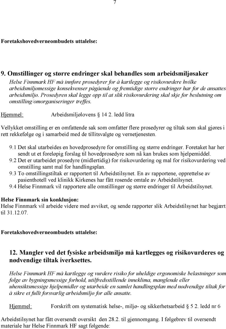 Hjemmel: Arbeidsmiljølovens 14 2.