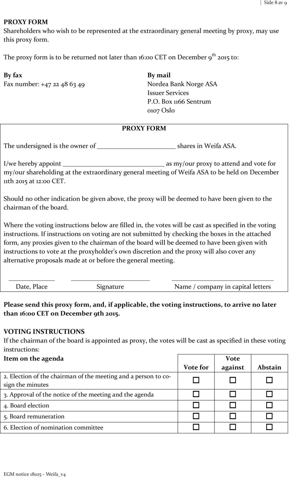 Box 1166 Sentrum 0107 Oslo PROXY FORM The undersigned is the owner of shares in Weifa ASA.