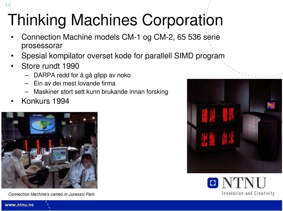 SIMD program Store rundt 1990 DARPA redd for å gå glipp av noko Ein av dei