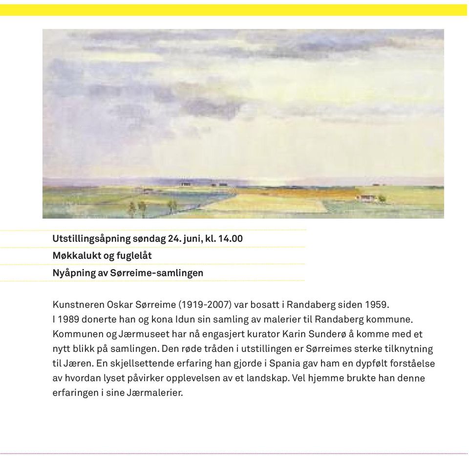 I 1989 donerte han og kona Idun sin samling av malerier til Randaberg kommune.