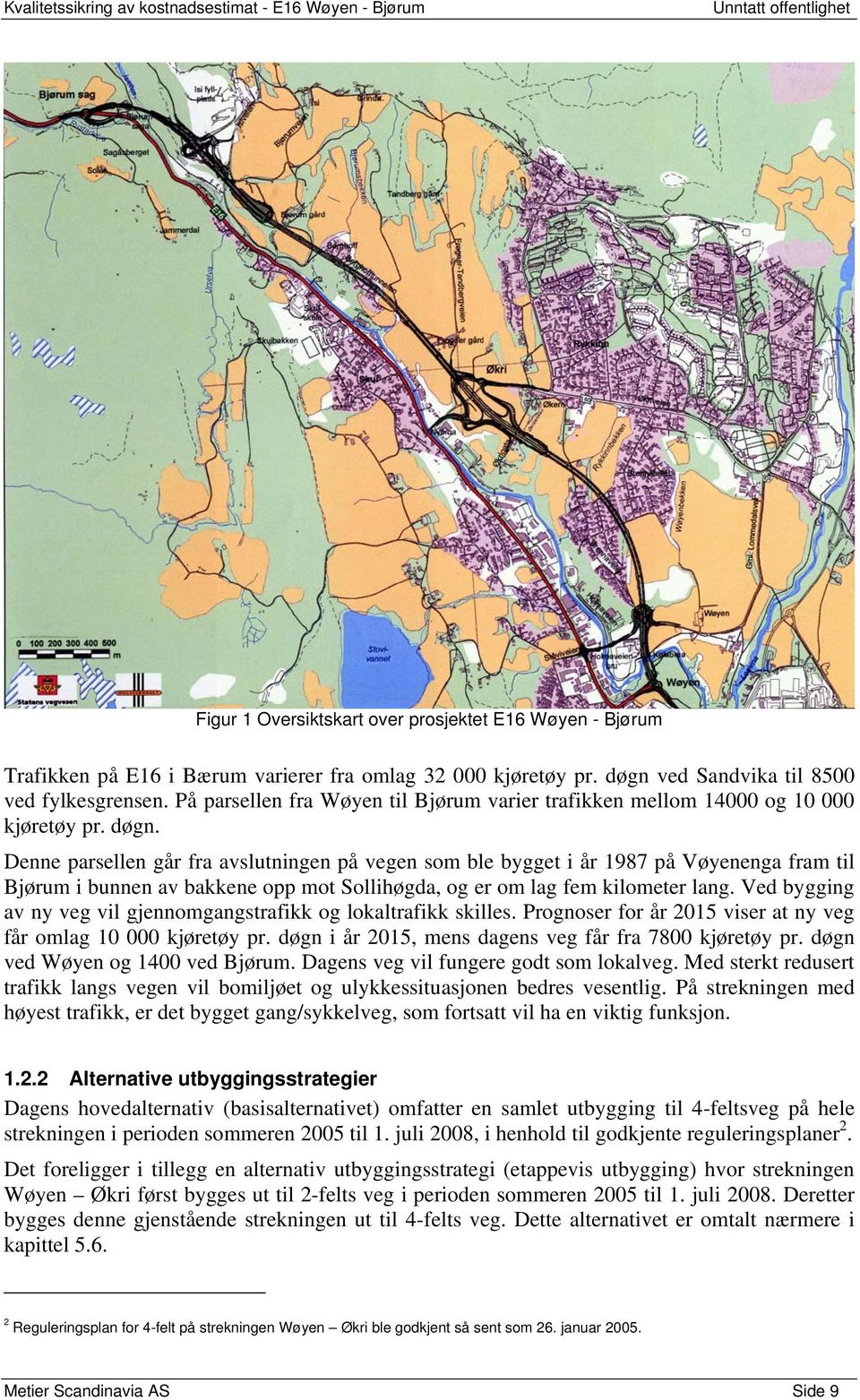 Denne parsellen går fra avslutningen på vegen som ble bygget i år 1987 på Vøyenenga fram til Bjørum i bunnen av bakkene opp mot Sollihøgda, og er om lag fem kilometer lang.