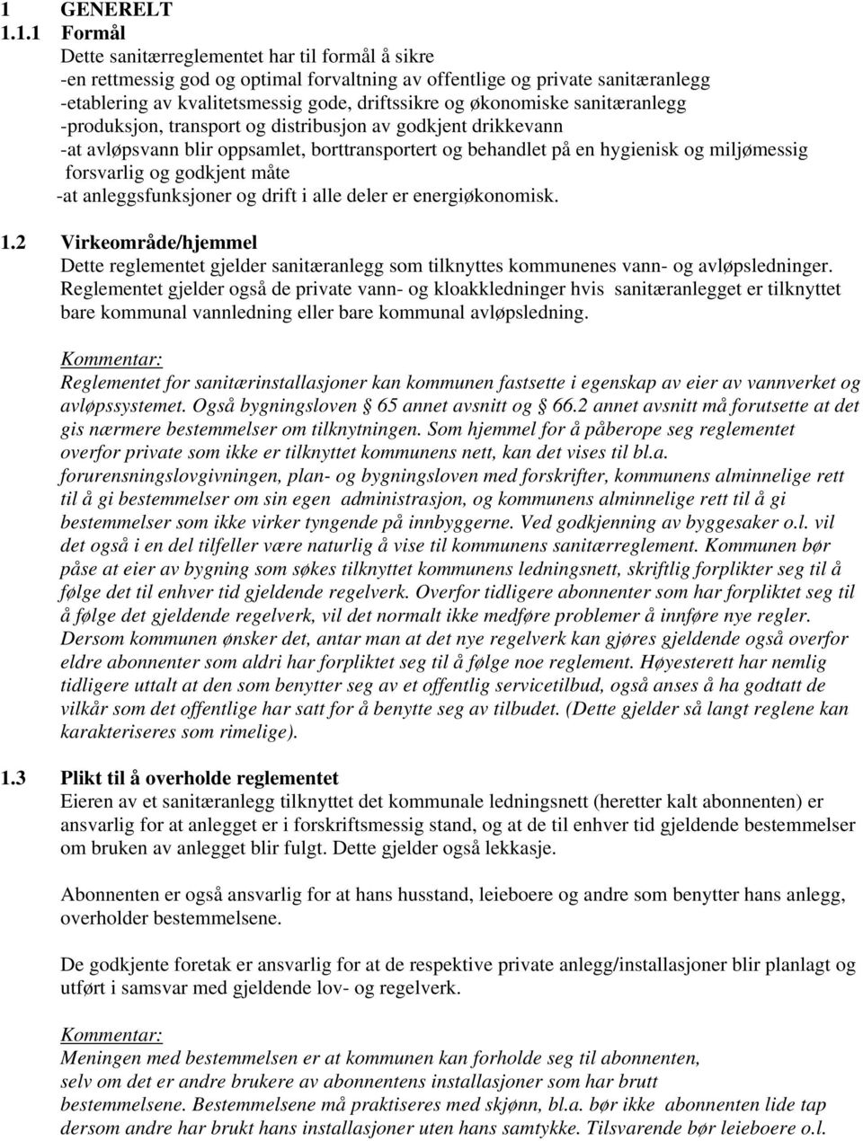 forsvarlig og godkjent måte -at anleggsfunksjoner og drift i alle deler er energiøkonomisk. 1.