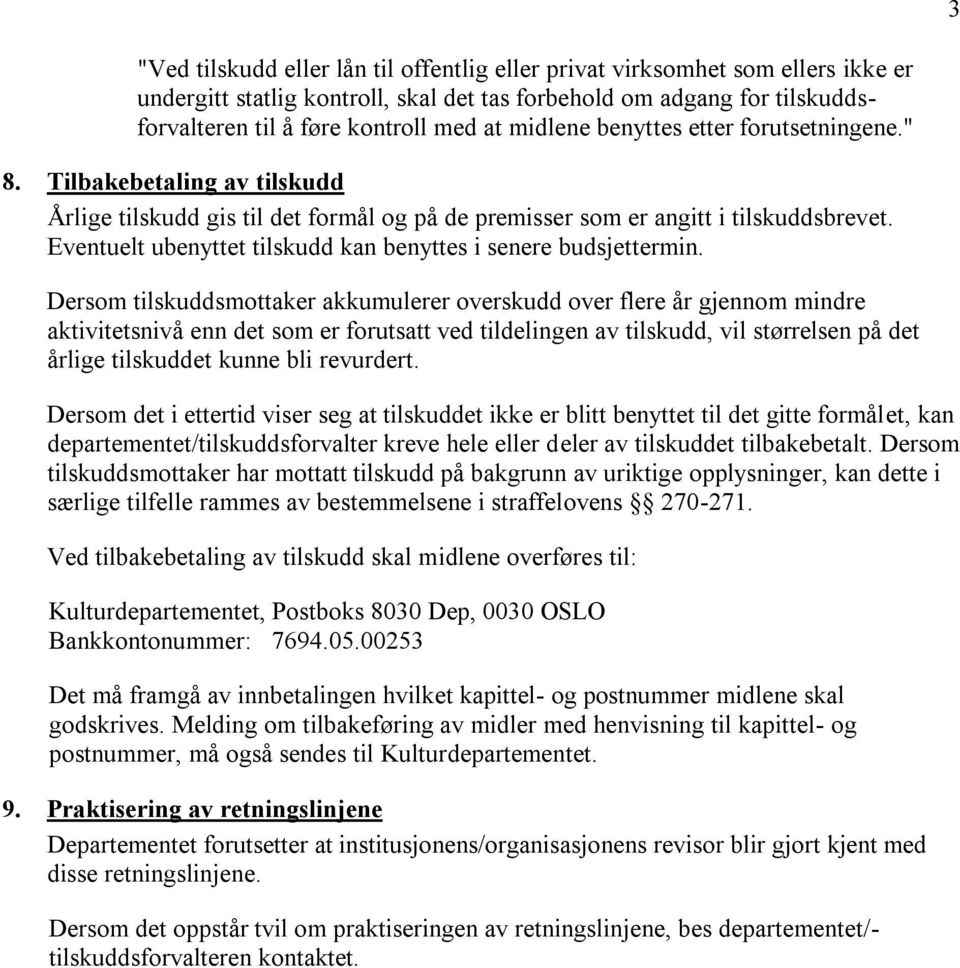 Eventuelt ubenyttet tilskudd kan benyttes i senere budsjettermin.